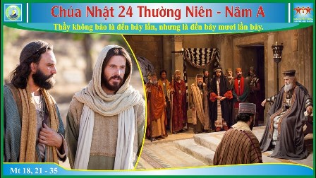 Suy Niệm Tin Mừng Chúa Nhật XXIV Thường Niên Năm A (Mt 18, 21-35)