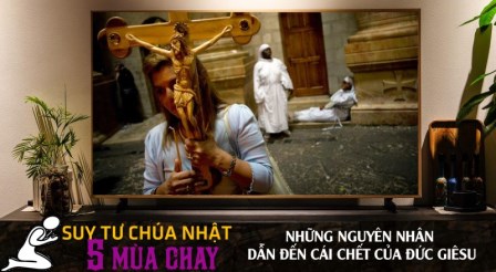 Những Nguyên Nhân Dẫn Đến Cái Chết Của Đức Giêsu