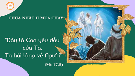 Video Lời Chúa Cho Thiếu Nhi: Chúa Nhật II Mùa Chay Năm A (Mt 17,1-9)