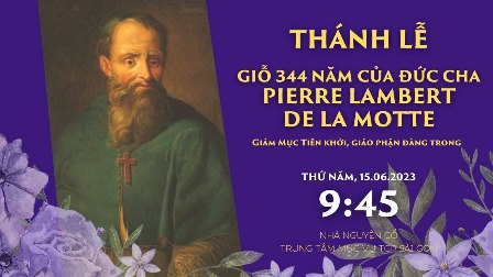 Thánh Lễ Giỗ 344 Năm Của Đức Cha Pierre Lambert De La Motte Do Đức Cha Giuse Đỗ Mạnh Hùng Chủ Sự