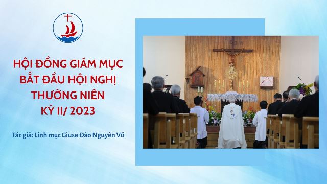 Hội Đồng Giám Mục Bắt Đầu Hội Nghị Thường Niên Kỳ II/ 2023