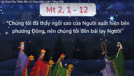 Video Lời Chúa Cho Thiếu Nhi - Lễ Chúa  Hiển Linh Với 3 Ngôn Ngữ: Tiếng Việt, Tiếng Anh Và Tiếng Hmong