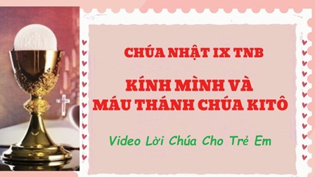 Video Lời Chúa Cho Trẻ Em - Chúa Nhật Lễ Kính Mình Máu Chúa Kitô Với 3 Ngôn Ngữ: Tiếng Việt - Tiếng Anh Và Tiếng Hmong