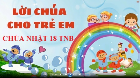 Video Lời Chúa Cho Trẻ Em - Chúa Nhật 18 TNB Với 3 Ngôn Ngữ: Tiếng Việt - Tiếng Anh - Tiếng Hmong