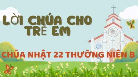 Video Lời Chúa Cho Trẻ Em - Chúa Nhật 22 TNB Với 3 Ngôn Ngữ: Tiếng Việt - Tiếng Anh - Tiếng Hmong