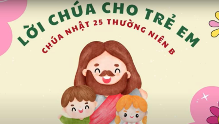 Video Lời Chúa Cho Trẻ Em: Chúa Nhật XXV Năm B: Tiếng Việt - Tiếng Anh - Tiếng H'mong