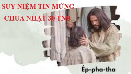 Suy Niệm Tin Mừng Chúa Nhật 30 TNB