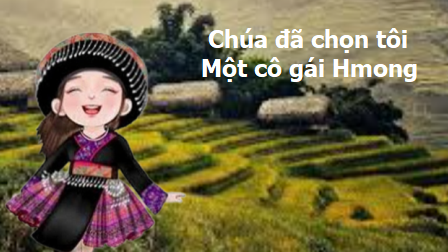 Chúa Đã Gọi Tôi - Một Cô Gái Hmong