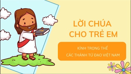 Video Lời Chúa Cho Trẻ Em - Lễ Kính Các Thánh Tử Đạo Việt Nam Với 3 Ngôn Ngữ: Tiếng Việt - Tiếng Anh - Tiếng Hmong