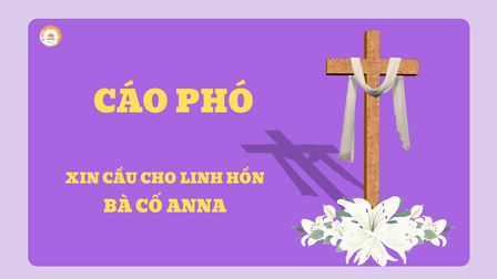 Cáo Phó Bà Cố Anna Chu Thị Quy - Thân Mẫu Nữ Tu Maria Nguyễn Thị Thuận (Cộng Đoàn Yên Bái) - Hội Dòng Mến Thánh Giá Hưng Hóa