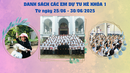 Danh sách các em dự tu hè Khóa 1 từ ngày 25/06 - 30/06/2025 tại Hội dòng Mến Thánh Giá Hưng Hóa