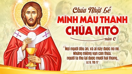 Suy Niệm Tin Mừng Chúa Nhật XII Năm C - Lễ Mình Và Máu Chúa Kitô (Lc 9,11b-17)