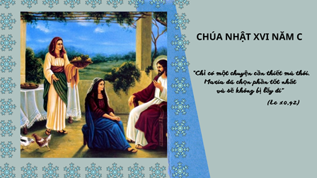 Suy Niệm Tin Mừng Chúa Nhật XVI Năm C (Lc 10,38-42)