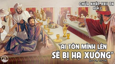 Suy Niệm Tin Mừng Chúa Nhật XXII Năm C (Lc 14,1.7-14)