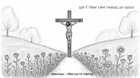 Gợi Ý Tĩnh Tâm Tháng 10.2025: Vâng Phục – Tiếng Gọi Từ Thập Giá