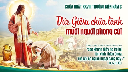 Suy Niệm Tin Mừng Chúa Nhật XXVIII Năm C (Lc 17,11-19)