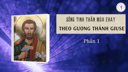 Sống Tinh Thần Mùa Chay Theo Gương Thánh Giuse - Phần 1