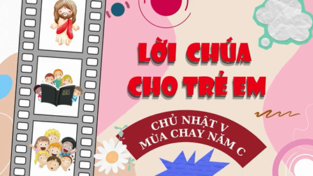 Lời Chúa Cho Trẻ Em Chủ Nhật V Mùa Chay - Năm C