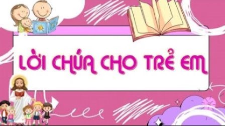 Lời Chúa Cho Thiếu Nhi Chúa Nhật 17 Thường Niên - Năm C