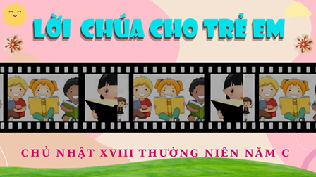 Lời Chúa cho Thiếu nhi Chúa Nhật 18 Thường Niên - Năm C