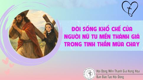 Đời Sống Khổ Chế Của Người Nữ Tu Mến Thánh Giá Trong Tinh Thần Mùa Chay