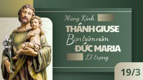 Ngày 19/3: Suy Niệm Tin Mừng Lễ Thánh Giuse - Bạn Trăm Năm Đức Maria (Mt 1,16.18-21.24a)