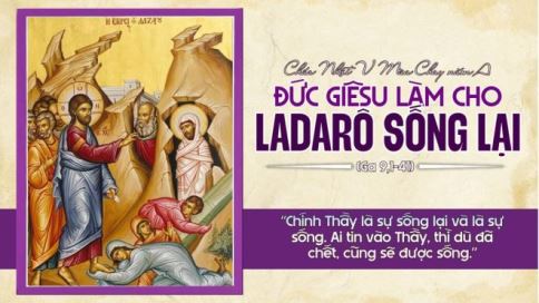Suy Niệm Tin Mừng Chúa Nhật V Mùa Chay – Năm A (Ga 11,1- 45)