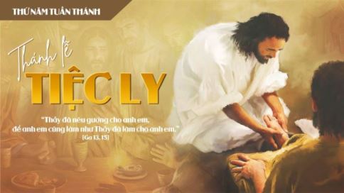 Suy Niệm Tin Mừng Thứ Năm Tuần Thánh - Thánh Lễ Tiệc Ly (Ga 13,1-15)