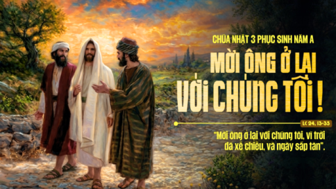 Suy Niệm Tin Mừng Chúa Nhật III Phục Sinh Năm A (Lc 24,13-35)