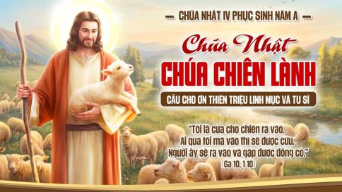 Suy niệm Chúa Nhật IV Phục Sinh – LỄ CHÚA CHIÊN LÀNH | Năm A (Ga 10,1-10)
