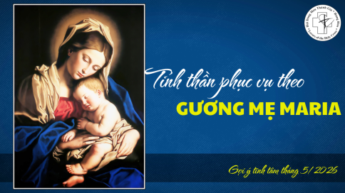 Gợi Ý Tĩnh Tâm Tháng 5.2026: Tinh Thần Phục Vụ Theo Gương Mẹ Maria