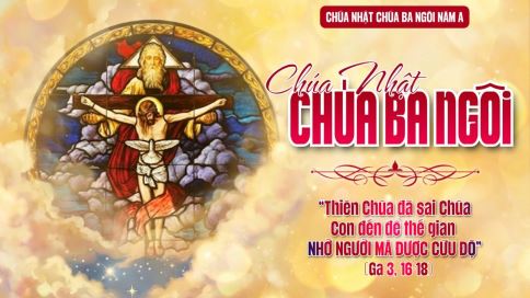 Suy Niệm Tin Mừng Chúa Nhật Chúa Ba Ngôi - Năm A (Ga 3,16-18)