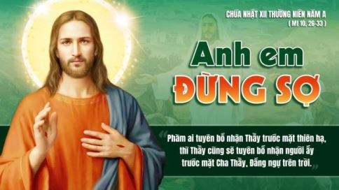 Suy Niệm Tin Mừng Chúa Nhật XII Thường Niên - Năm A (Mt 10,26-33)