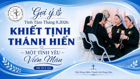 Gợi Ý Tĩnh Tâm Tháng 8.2026: Khiết Tịnh Thánh Hiến – Một Tình Yêu Viên Mãn (Mt 19,3–12)
