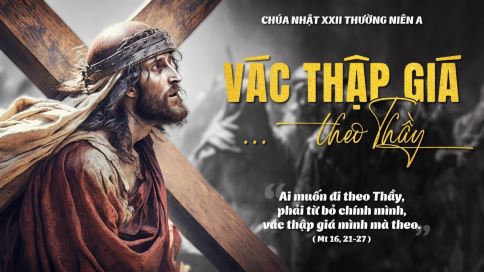 Suy Niệm Tin Mừng Chúa Nhật XXII Thường Niên - Năm A (Mt 16,21-27)