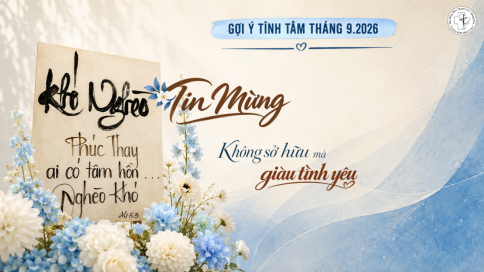 Gợi Ý Tĩnh Tâm Tháng 9.2026: Khó Nghèo Tin Mừng – Không Sở Hữu Mà Giàu Tình Yêu