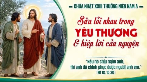 Suy Niệm Tin Mừng Chúa Nhật XXIII Thường Niên – Năm A (Mt 18,15-20)