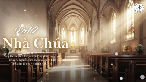 Bài Hát: Vào Nhà Chúa – Sáng tác: Sr. Bích Thùy